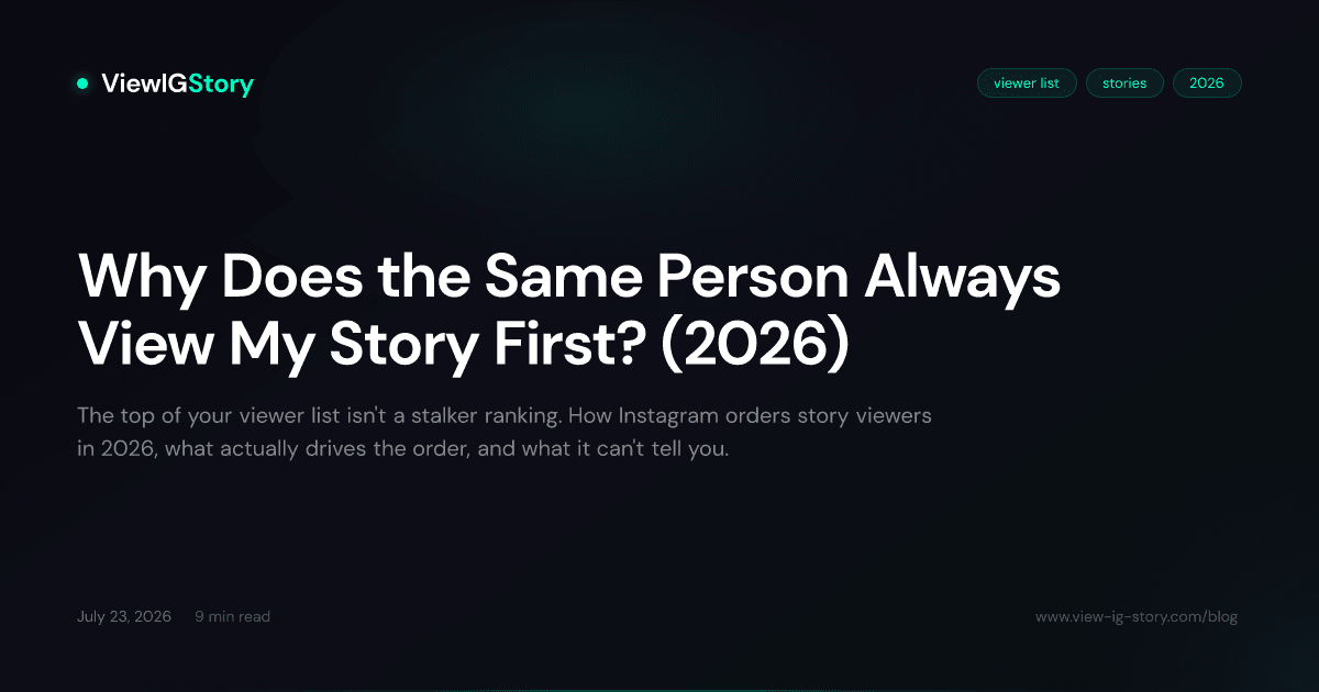 Why Does the Same Person Always View My Story First? (2026)